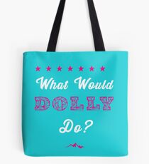 What Would Dolly Do? Tote Bag