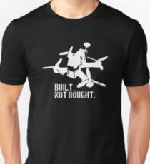 Built - not bought! I'm building my quadcopter/drone by myself! Unisex T-Shirt