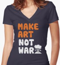 Make Art Not War Women's Fitted V-Neck T-Shirt