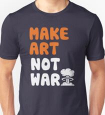 Make Art Not War Unisex T-Shirt