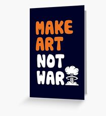 Make Art Not War Greeting Card