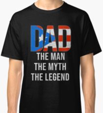Puerto Rican Dad The Man The Myth The Legend, Gift For Puerto Rican Father From Puerto Rico From Son Or Daughter - Puerto Rico Flag in Dad Classic T-Shirt