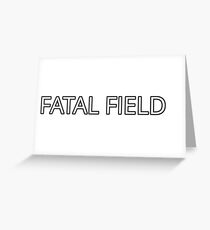 Let's Drop Fatal Fields! Greeting Card