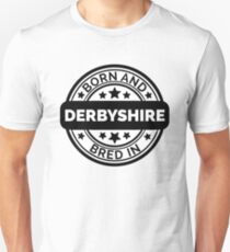 Born & Bred in Derbyshire Unisex T-Shirt