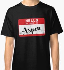 Hello My Name Is Aspen Name Tag Classic T-Shirt