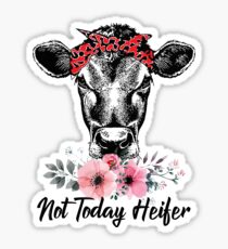 Not Today Heifer Funny Farm Girl T-shirt Sticker