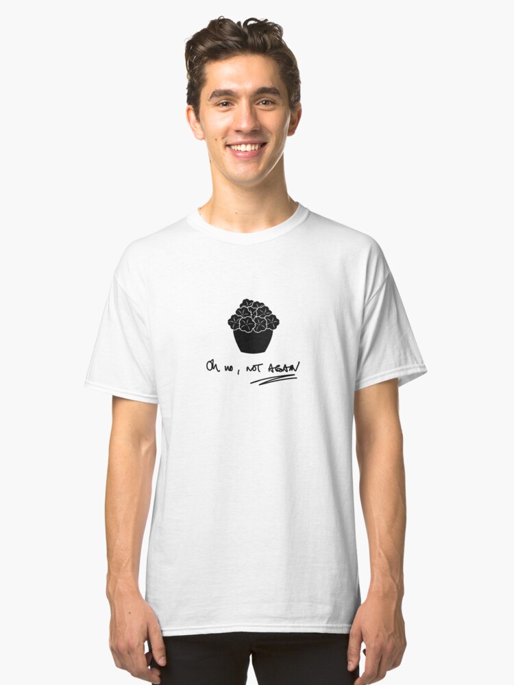 Alternate view of Oh no, not again... Classic T-Shirt
