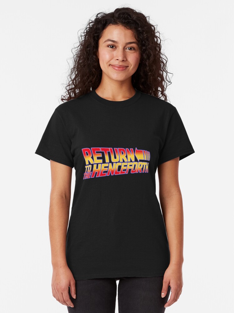 Alternate view of Return to the Henceforth! Classic T-Shirt