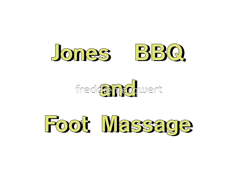 "Jones BBQ and Foot Massage" by freddiemerqwert Redbubble