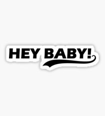 hey baby Sticker
