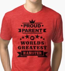 Proud parent of world's greatest hamster shirts and phone cases Tri-blend T-Shirt