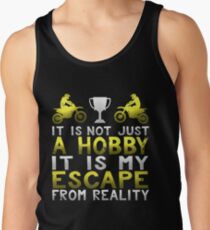 It Is Not Just A Hobby It Is My Escape from Reality Tank Top