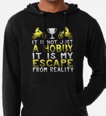 It Is Not Just A Hobby It Is My Escape from Reality Lightweight Hoodie
