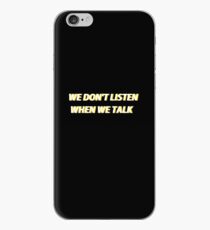 We don't listen when we talk iPhone Case