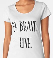 Buffy the Vampire Slayer | Be Brave. Live | BTVS Women's Premium T-Shirt