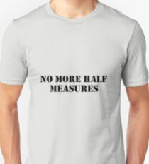 Half measures black Unisex T-Shirt