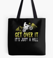 Get Over It It's Just A Hill Tote Bag