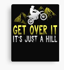 Get Over It It's Just A Hill Canvas Print