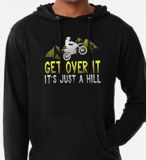 Get Over It It's Just A Hill Lightweight Hoodie