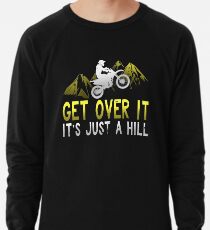 Get Over It It's Just A Hill Lightweight Sweatshirt