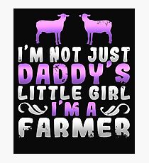 I'm Not Just Daddy's Little Girl I'm A Farmer Photographic Print