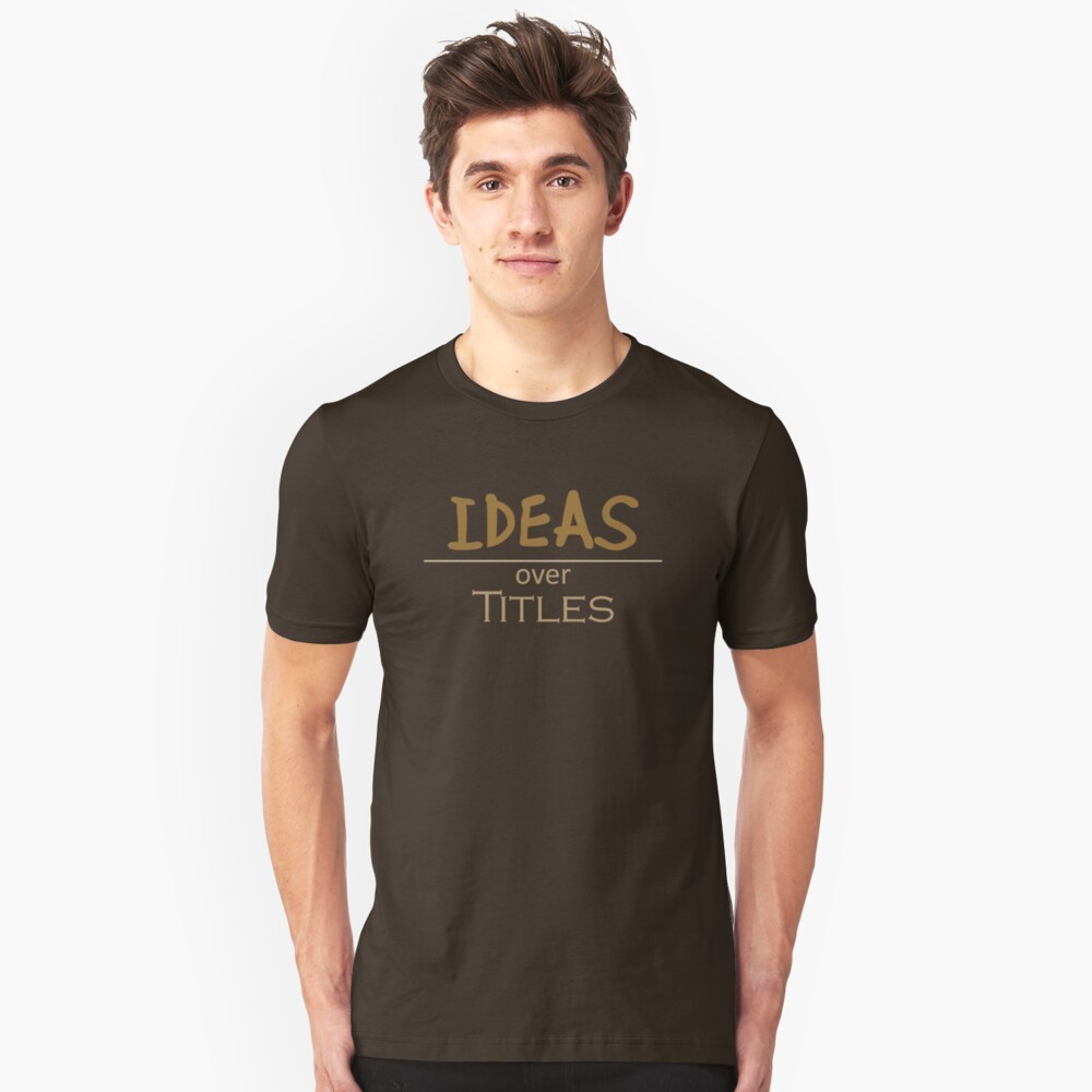 Ideas over Titles Slim Fit T-Shirt