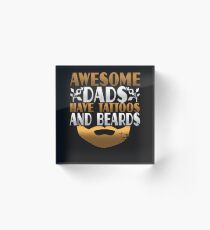 Awesome Dads Have Tattoos and Beards Acrylic Block