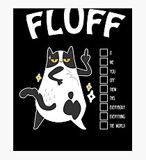 Fluff you the World Shirt - Funny Cat Kitten Photographic Print