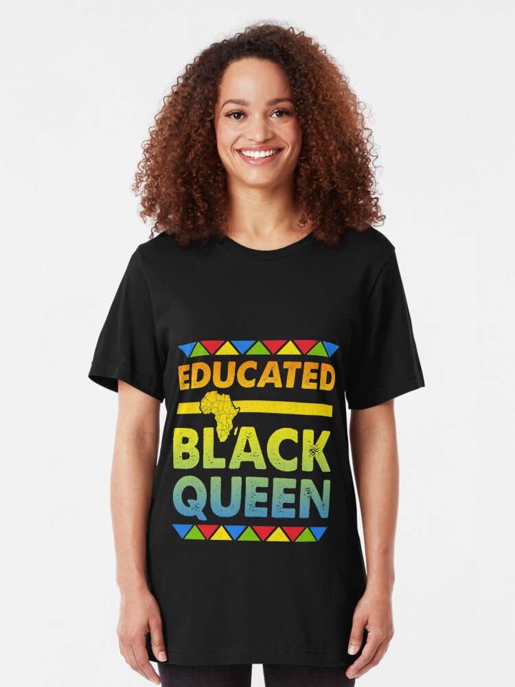 Educated Black Queen T Shirt By Mill8ion Redbubble 3994