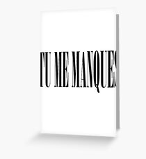 TU ME MANQUES Greeting Card