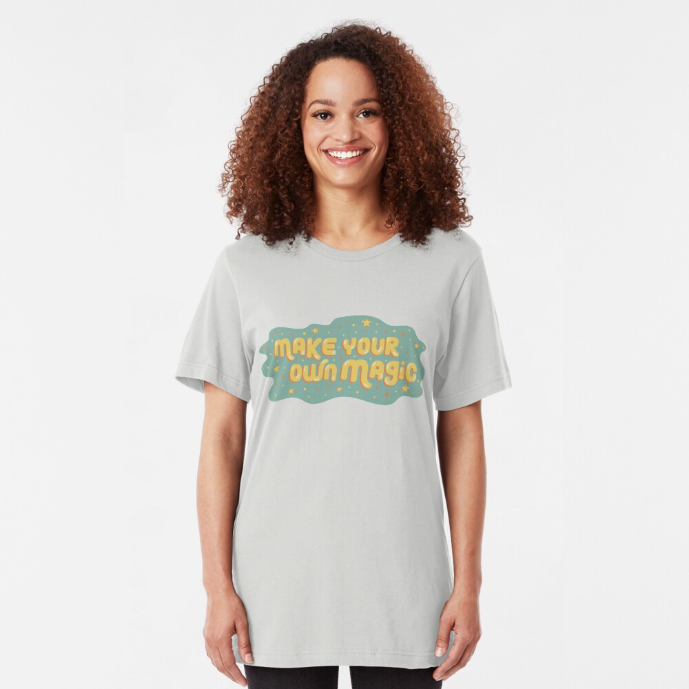Make Your Own Magic Slim Fit T-Shirt