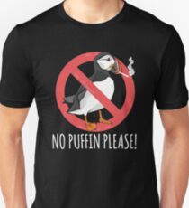Funny No Puffin Please Sign T-shirt Unisex T-Shirt