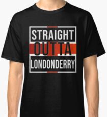Straight Outta Londonderry Retro Style - Gift For An Englishmen , Englishwomen, From Londonderry in England , Design Has The English Flag Embedded Classic T-Shirt