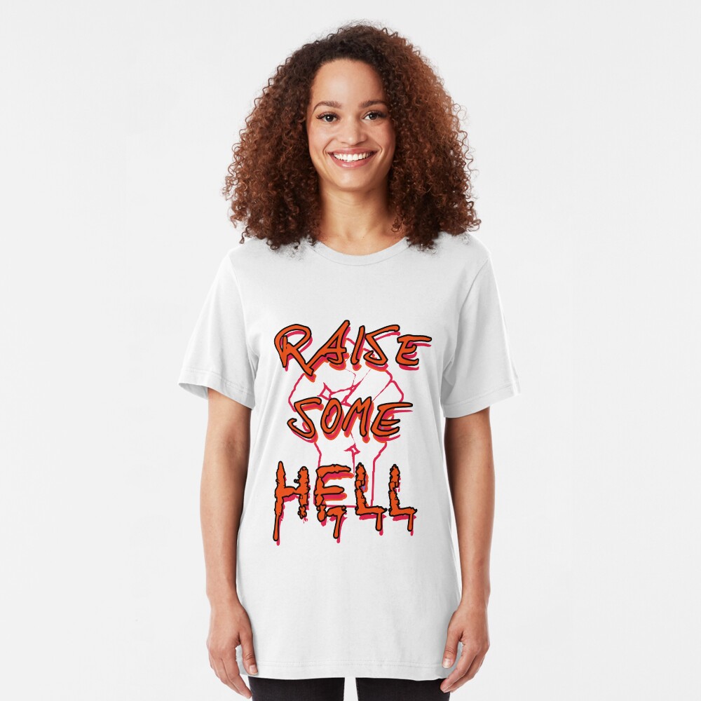 Raise Some Hell! Slim Fit T-Shirt