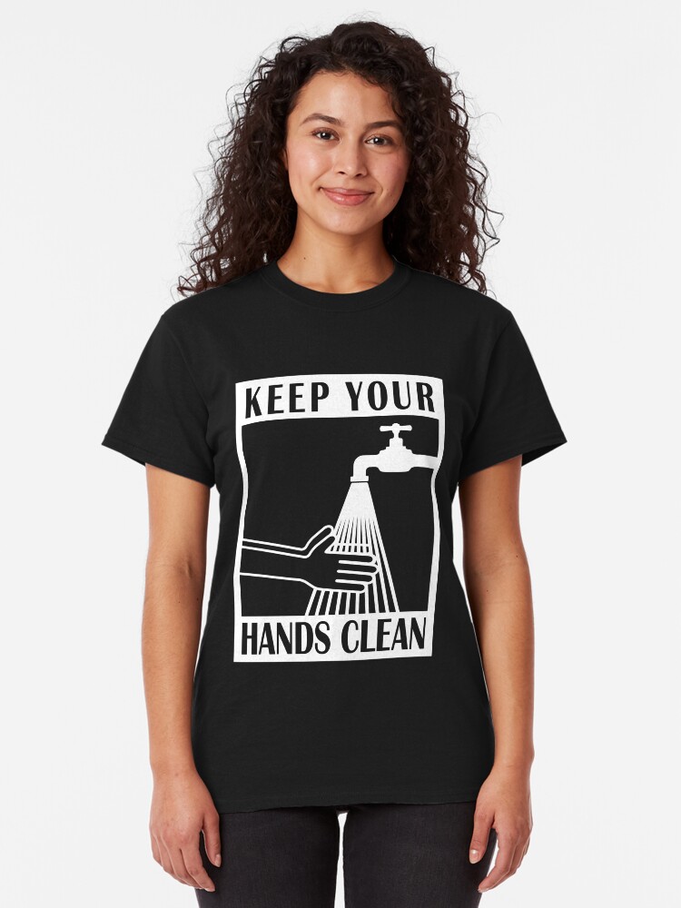 Alternate view of Keep your hands clean Classic T-Shirt