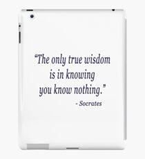 The only true wisdom is knowing you know nothing - Socrates iPad Case/Skin