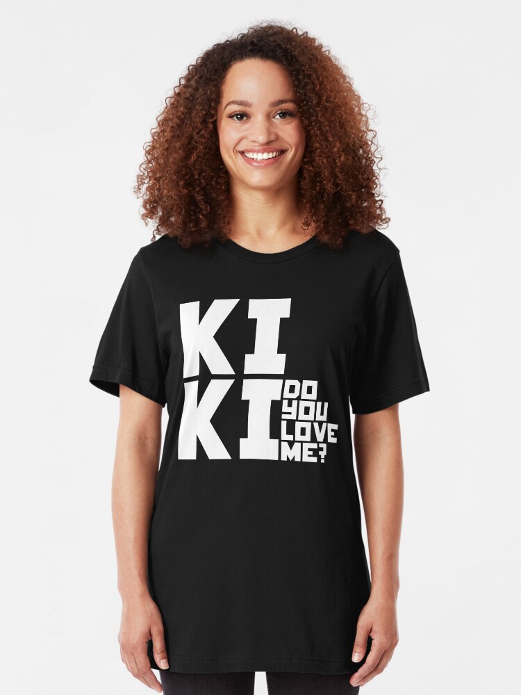 Kiki Do You Love Me T Shirt