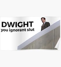 Dwight You Ignorant Poster