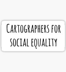 Cartographers For Social Equality Sticker