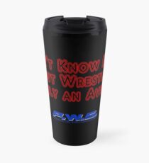 I Don't Know Much About Wrestling, I'm Only an Avid Fan Travel Mug