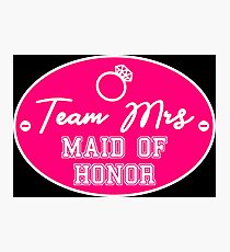 bachelor party team mrs MAID OF HONOR design MOH02 Photographic Print