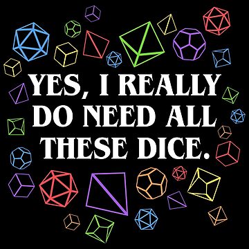Artwork thumbnail, Yes I Really Do Need All These Dice Tabletop RPG by pixeptional