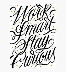 Work Smart, Stay Curious Photographic Print