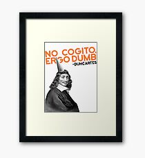 No Cogito, Ergo Dumb - Duhcartes Framed Print