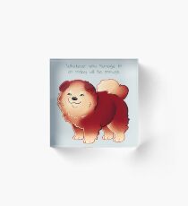 "Whatever You Manage to Do" Pup Acrylic Block