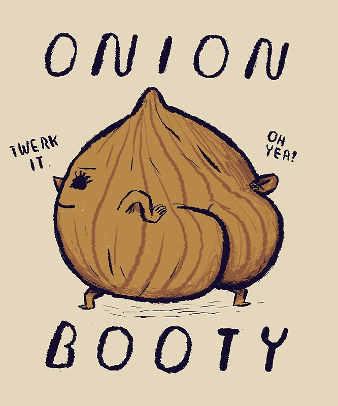 "onion booty" by louros Redbubble