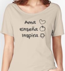 Ama enseña inspira, Love Teach Inspire, Spanish Teacher Women's Relaxed Fit T-Shirt