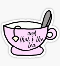 And That's the Tea Sticker