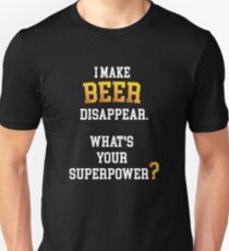 I Make Beer Disappear. What's Your Superpower? Slim Fit T-Shirt