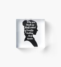 Why you stuck up half-witted nerf herder Acrylic Block